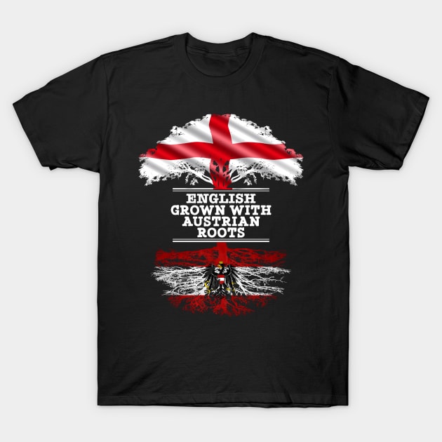 English Grown With Austrian Roots - Gift for Austrian With Roots From Austria T-Shirt by Country Flags